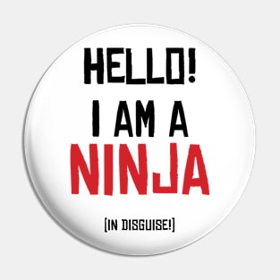 Ninja in Disguise Pin