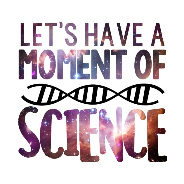 Galaxy Let's Have a Moment of Science DNA Tee by charlescheshire