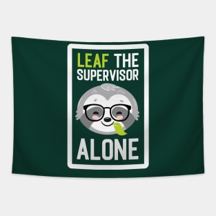 Funny Supervisor Pun - Leaf me Alone - Gifts for Supervisors Tapestry