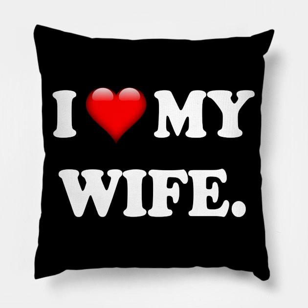 I love my wife Pillow by Realfashion