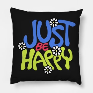 Just be happy Pillow