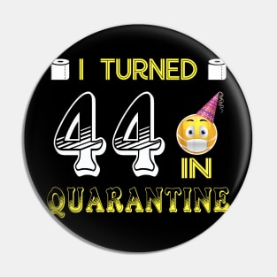 I Turned 44 in quarantine Funny face mask Toilet paper Pin