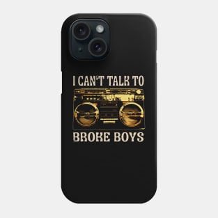 Graphic Vintage I Can't Talk To Broke Boys Funny Gifts Men Phone Case