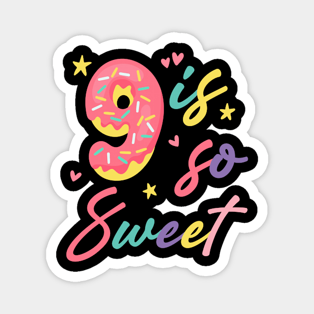 9 is so Sweet Girls 9th Birthday Donut Lover B-day Gift For Girls Kids toddlers Magnet by Los San Der
