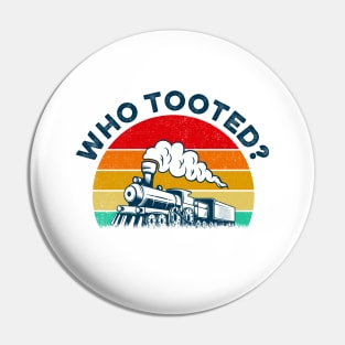 Retro Who Tooted Funny Train Lover Model Railroad Conductor Pin