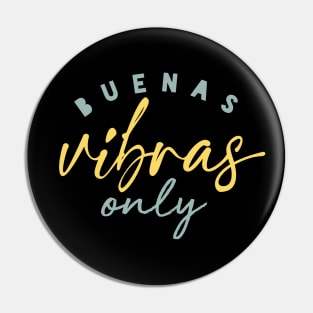 Buenas Vibras Only Pin