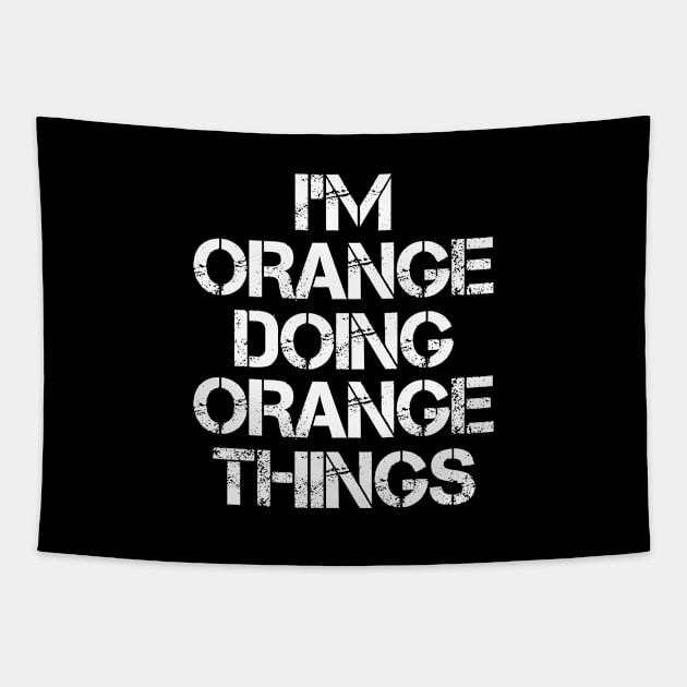 Orange Name T Shirt - Orange Doing Orange Things Tapestry by Skyrick1