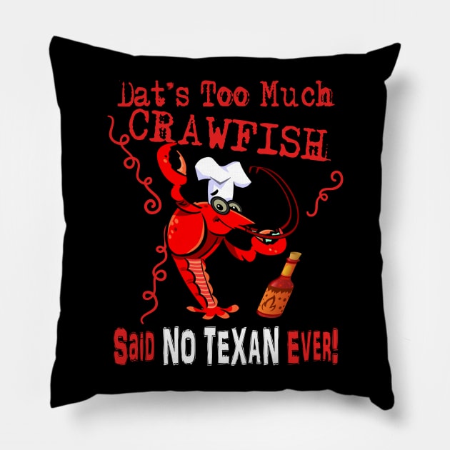 DAT'S TOO MUCH CRAWFISH Pillow by TexasTeez