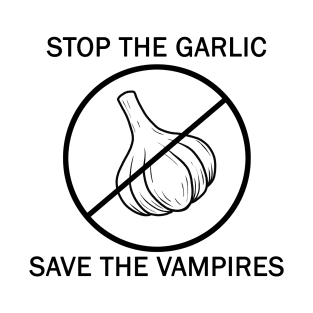 Stop the galic, save the vampires T-Shirt