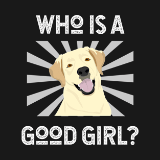 Cute Dog Who Is A Good Girl T-Shirt