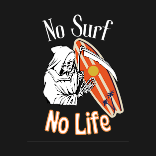 No Surf No Life Funny Retro Grim Reaper T-Shirt T-Shirt