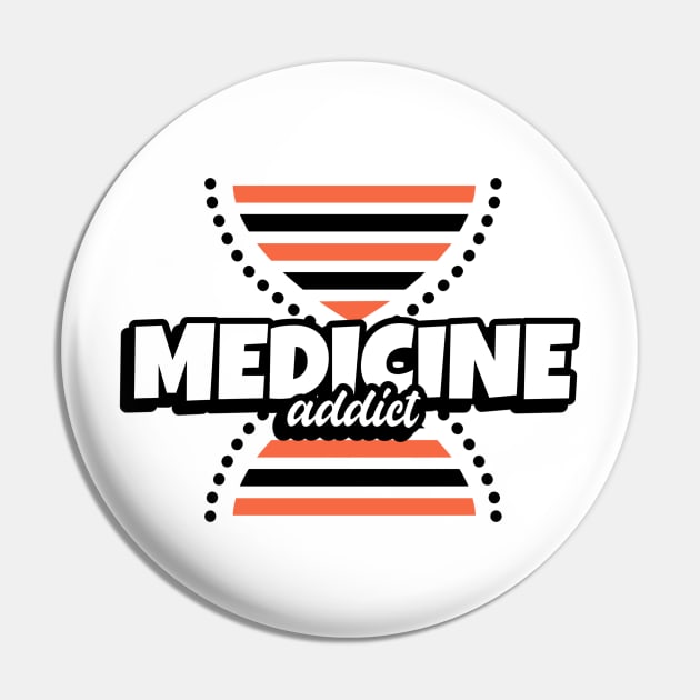 Medicine Addict DNA - Medical Student In Medschool Funny Gift For Nurse & Doctor Medicine Pin by Medical Student Tees