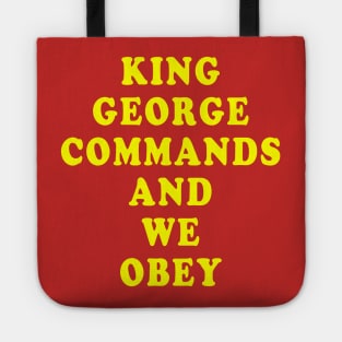 King George Commands and We Obey Tote