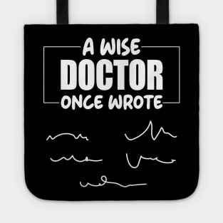 A Wise Doctor Once Wrote Medical Funny Doctor Handwriting Tote