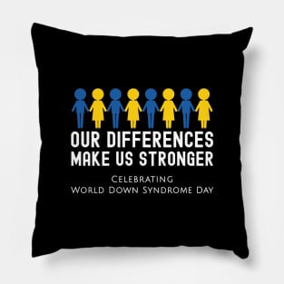 Our dfferences make us stronger- Down Syndrome Day Pillow