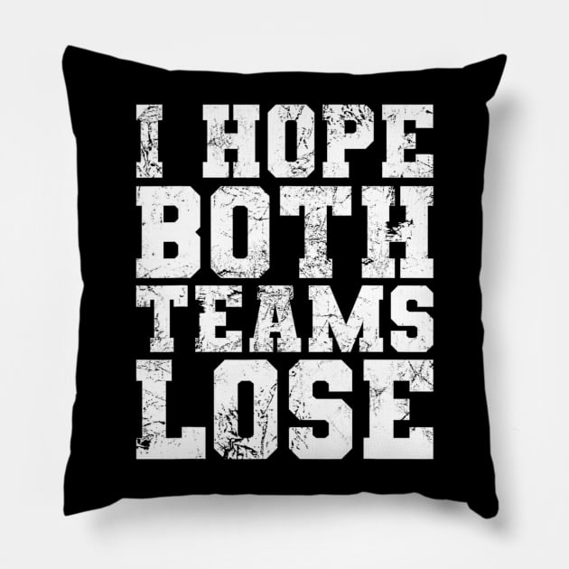 Funny Sports Fan I Hope Both Teams Lose Pillow by Emily Ava 1