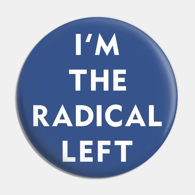 I'm The Radical Left Pin by EthosWear