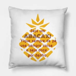 Be like a pineapple Pillow