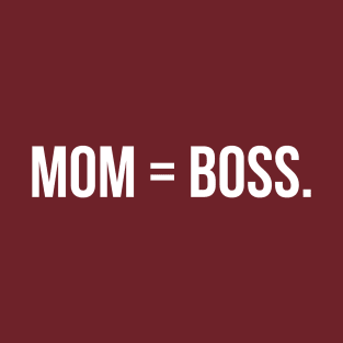 Mom Equals Boss T-Shirt