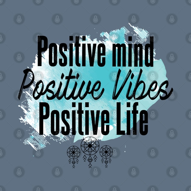 POSITIVE MIND VIBES LIFE by Orgin'sClothing