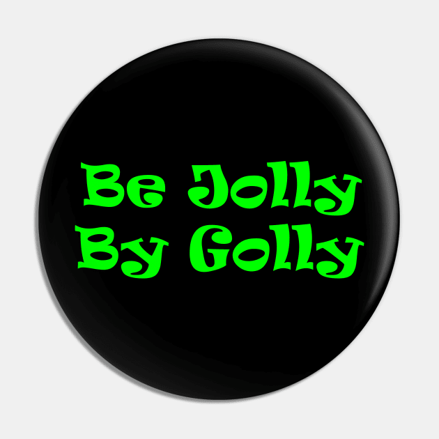 Be Jolly By Golly Pin by MelissaJBarrett