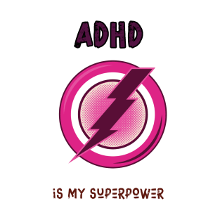 ADHD is my superpower T-Shirt