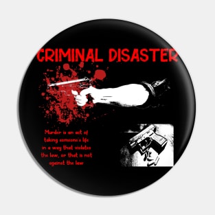 Criminal disaster Pin
