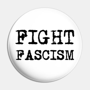 FIGHT FASCISM - Black retro typewriter font Pin