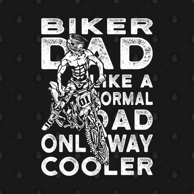 Biker Dad Like A Normal Dad Only Way Cooler by EPDROCKS