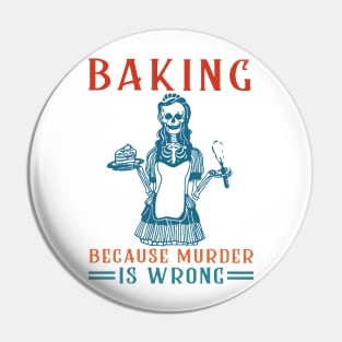 Baking Because Murder Is Wrong Pin