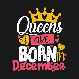 Queen are born in december T-Shirt