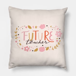 Future Teacher typography print. Quote design with floral composition. Pillow