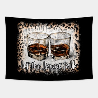Let The Liquor Talk Leopard Whiskey Glasses Tapestry