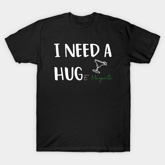 Discover I Need A Huge Margarita Shirt - I Need A Huge Margarita - T-Shirt