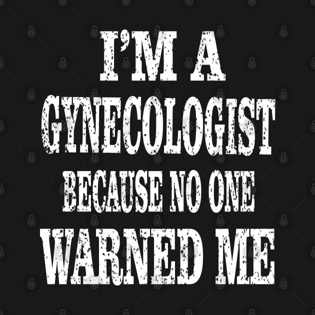 I'm A Gynecologist Because No One Warned Me - Obstetrics graphic by Grabitees