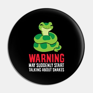 Warning May Suddenly Talk About Snakes Pin