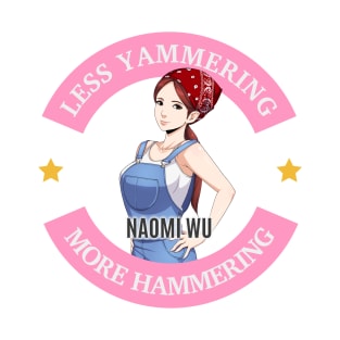 Naomi Wu Logo- Less Yammering, More Hammering T-Shirt