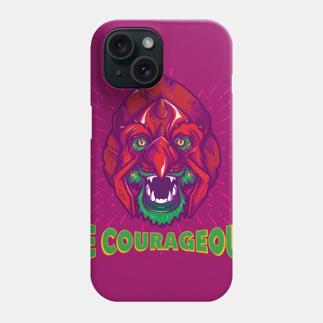 Be Courageous Phone Case by TomRyansStudio