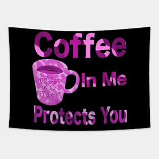 Coffee in me protects you all pink T-Shirt mug coffee mug apparel hoodie sticker gift Tapestry