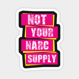 Not Your Narc Supply (bold punk aesthetic) Magnet