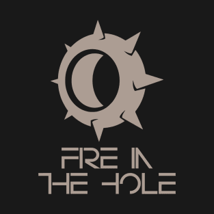 Fire In The Hole T-Shirt