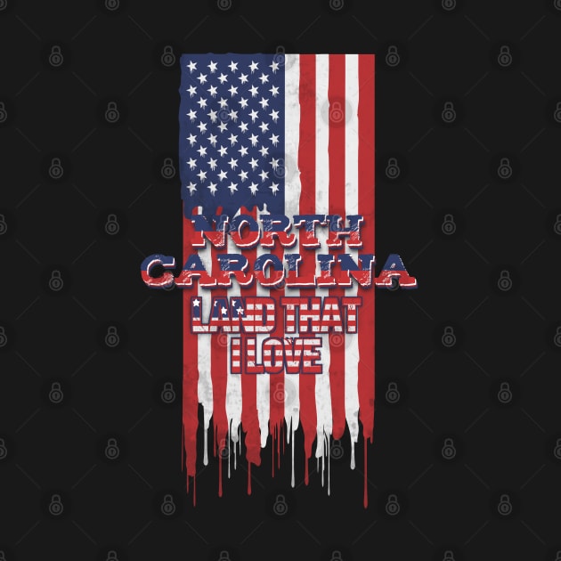 State of North Carolina Patriotic Distressed Design of American Flag With Typography - Land That I Love by KritwanBlue