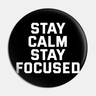 Stay Calm Stay Focused Pin