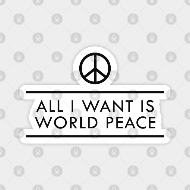 World Peace - All I want is world peace Magnet by KC Happy Shop