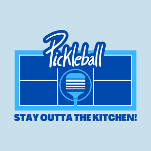 Pickleball - Stay Out of the Kitchen T-Shirt