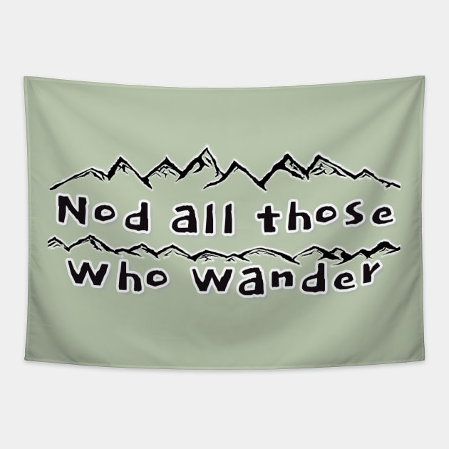 Nod All Those Who Wander - funny hiker quotes Tapestry by BrederWorks