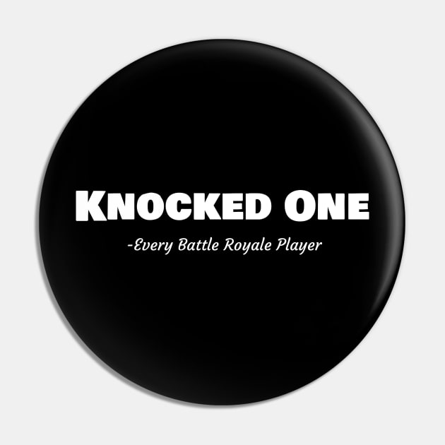 Knocked One White Quote Battle Royale Meme Pin by ElevenGraphics