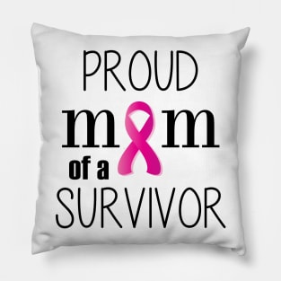 Proud Mom of a Cancer Survivor - Mother's Day Gift (gift for Mom) Pillow