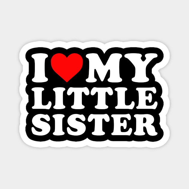 I love my Little Sister Magnet by Rosiengo