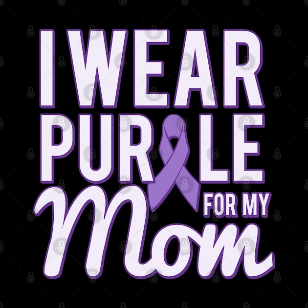 I Wear Purple For My Mom Alzheimer's by Flippin' Sweet Gear